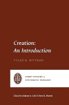 Creation: An Introduction - Short Studies in Systematic Theology